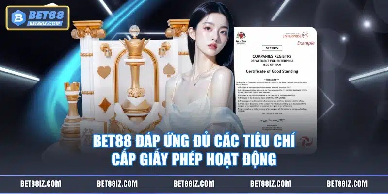 BET88 đáp ứng đủ các tiêu chí cấp giấy phép hoạt động