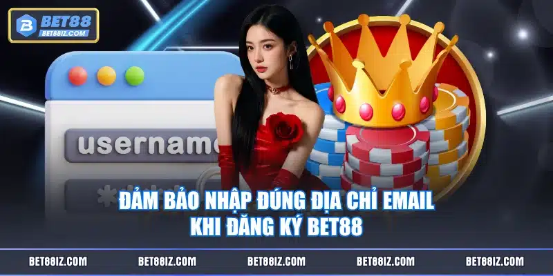 Đảm bảo nhập đúng địa chỉ email khi đăng ký BET88