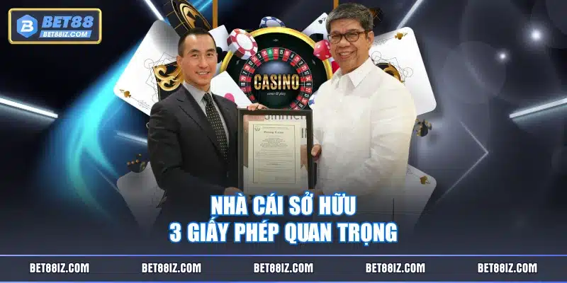 Nhà cái sở hữu 3 giấy phép quan trọng